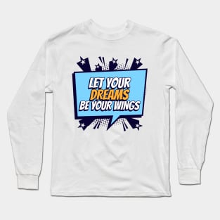 Let your Dreams be your Wings - Comic Book Graphic Long Sleeve T-Shirt